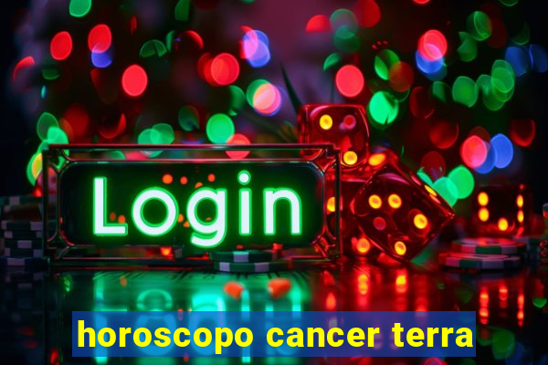 horoscopo cancer terra